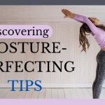 posture-perfecting tips